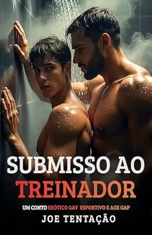 Submisso ao Treinador: Um conto erótico gay esportivo e Age Gap - Joe Tentação