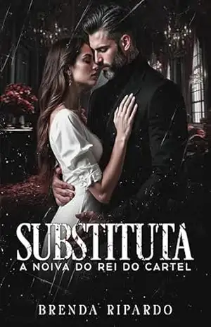 SUBSTITUTA: A NOIVA DO REI DO CARTEL – Brenda  Ripardo