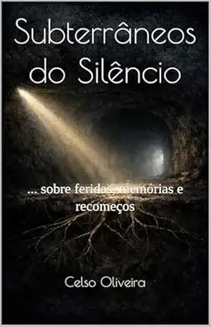 Subterrâneos do Silêncio: Poemas (Poemas para o Cuidado Interior) – Celso Oliveira