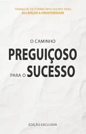 Sucesso Inteligente: Como Conquistar Mais Resultados Trabalhando Menos e Vivendo Melhor – Bernardo  Silva