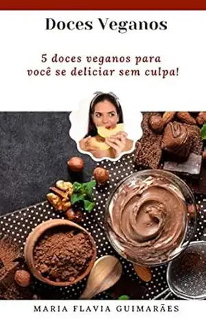 Sucos e Smoothies Veganos: 5 receitas para o seu dia a dia! (Receitas Veganas Livro 1) – Maria Flavia Guimarães