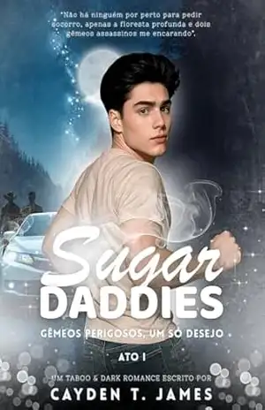 Sugar Daddies: Gêmeos perigosos, um só desejo – Cayden T. James