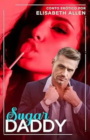 Sugar daddy: Leitura rápida erótica (Português) – Elisabeth Allen
