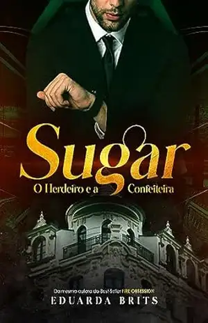 SUGAR: O Herdeiro e a Confeiteira (SAGA SUGAR) – Eduarda  Brits