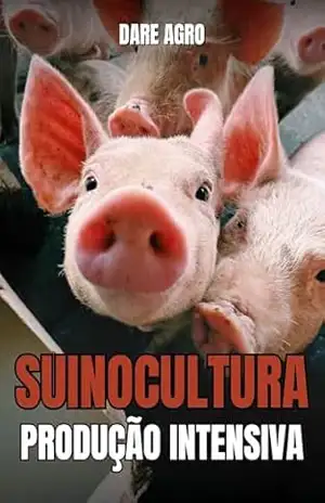 SUINOCULTURA: PRODUÇÃO INTENSIVA – DARE AGRO