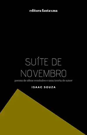 Suíte de Novembro: Poema de olhos vendados e uma teoria do amor (Mulheres Fictícias Livro 1) - Isaac Souza
