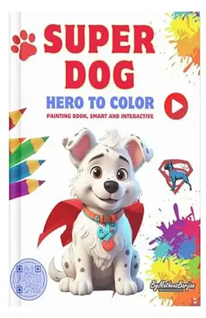 SUPER DOG: HERO TO COLOR, PAINTING BOOK, SMART AND INTERACTIVE: Color, Learn, and Play: An Interactive Experience – Matheus  Barijan