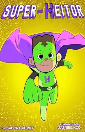 Super Heitor: E a metamorfose da Harmonia - Isadora Basílio