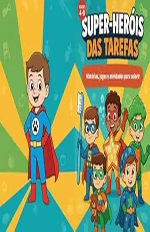 Super–Heróis das Tarefas: Histórias, jogos e atividades para colorir – para crianças dos 4 aos 9 anos – Liga dos Pequenos  Heróis