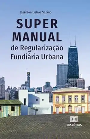 Super Manual de Regularização Fundiária Urbana – Jamilson Lisboa Sabino