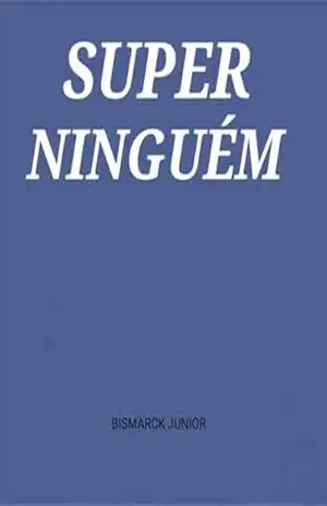 SUPER–NINGUÉM: SUPERNINGUÉM – BISMARCK JUNIOR