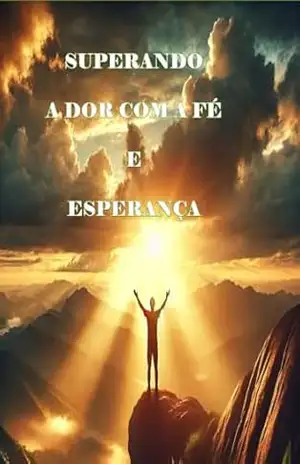 SUPERANDO A DOR COM A FÉ E ESPERANÇA – Márcia  Silva