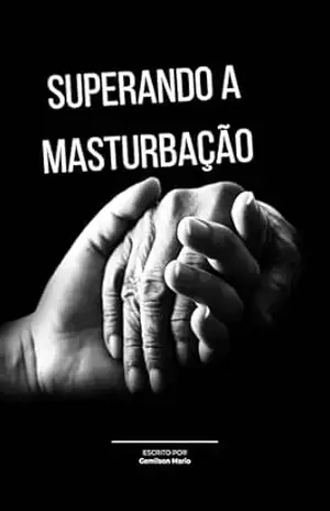 SUPERANDO A MASTURBAÇÃO - Gemilson Mario
