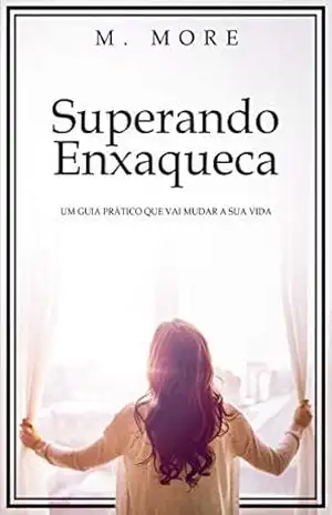 Superando Enxaqueca: Um Guia Prático Que Vai Mudar A Sua Vida – M. More