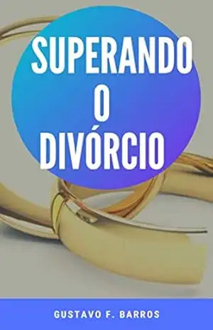 Superando o divórcio – Alexandre F. Barros