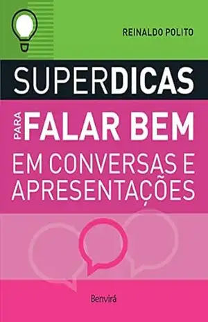 SUPERDICAS PARA FALAR BEM EM CONVERSAS E APRESENTAÇÕES – Reinaldo Polito