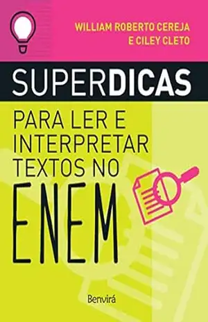 Superdicas para ler e interpretar textos no ENEM (nova ed) – William Cereja e Ciley Cleto