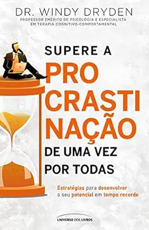 Supere a procrastinação de uma vez por todas – Windy Dryden