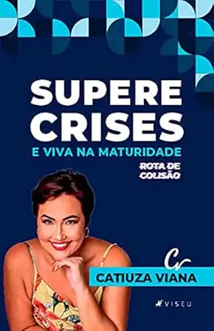 Supere crises e viva na maturidade – Catiuza Viana