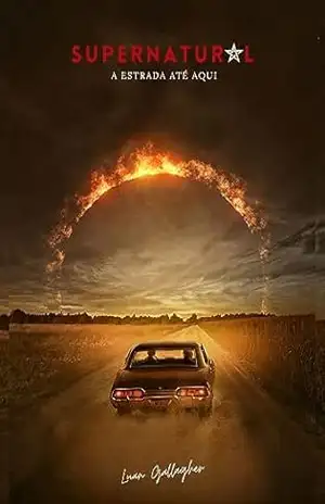 Supernatural – A Estrada Até Aqui - Luan Gallagher