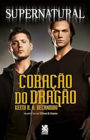 Supernatural: Coração do Dragão – Keith R. A. Decandido