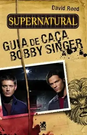 Supernatural: O Guia de Caça de Bobby Singer – David Reed