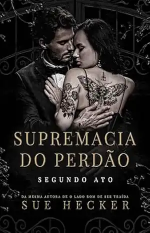 Supremacia do Perdão: Ato final – Sue  Hecker