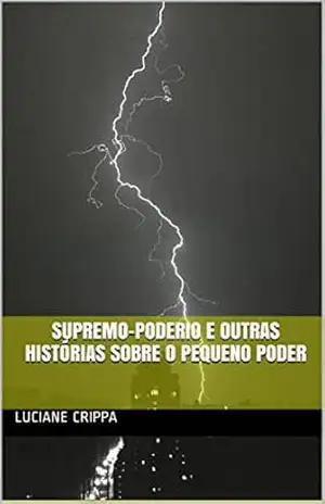 Supremo–Poderio e outras histórias sobre o Pequeno Poder - Luciane Crippa