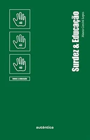 Surdez & Educação – Maura Corcini Lopes
