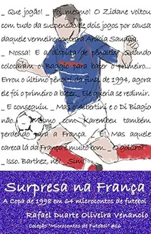 Surpresa na França: A Copa de 1998 em 64 microcontos de futebol – Rafael Duarte Oliveira Venancio