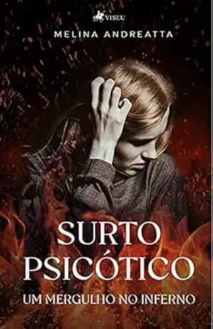 Surto psicótico: um mergulho no inferno – Melina Andreatta