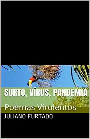 SURTO, VÍRUS, PANDEMIA: Poemas Virulentos - Juliano Furtado