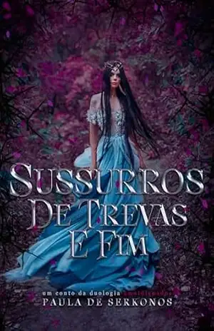 Sussurros de Trevas e Fim (Duologia Amaldiçoados) – Paula de Serkonos