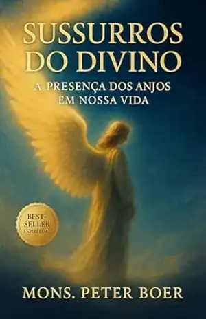 Sussurros do Divino: A Presença dos Anjos em Nossa Vida – Mons. Peter Boer