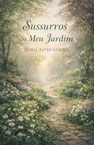 Sussurros do Meu Jardim - Marli Alves Guedes