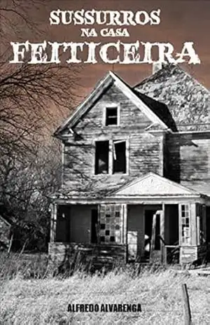 SUSSURROS NA CASA DA FEITICEIRA – Alfredo Alvarenga