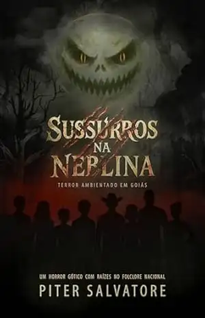SUSSURROS NA NEBLINA: horror gótico ambientado em Goiás – Piter Salvatore