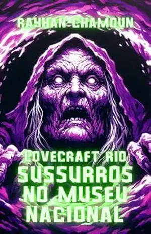Sussurros No Museu Nacional: “Lovecraft Rio” – Histórias De Horror Cósmico Que Se Passam No Brasil – Rayhan Chamoun