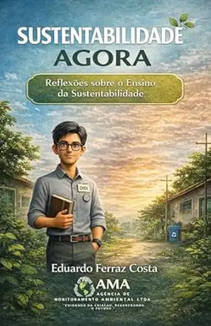 Sustentabilidade Agora: Reflexões sobre o Ensino da Sustentabilidade (Sustainability Now Series) – Eduardo Ferraz Costa