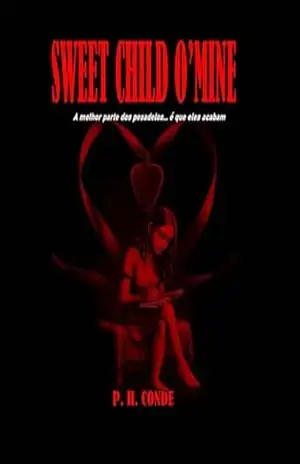 Sweet Child O’Mine: A melhor parte dos pesadelos… é que eles acabam – P. H.  CONDE