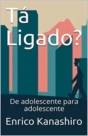 Tá Ligado?: De adolescente para adolescente – Enrico Kanashiro