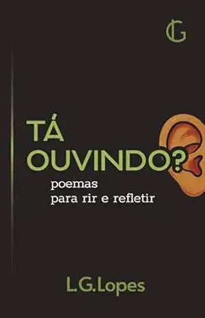 Tá ouvindo?: Poemas para rir e refletir – Luiz Guilherme Gubolin Lopes