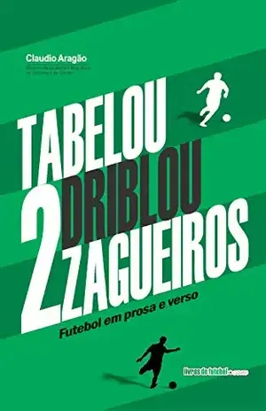 Tabelou, driblou dois zagueiros (Biblioteca Digital do Futebol Brasileiro) - Claudio Aragão