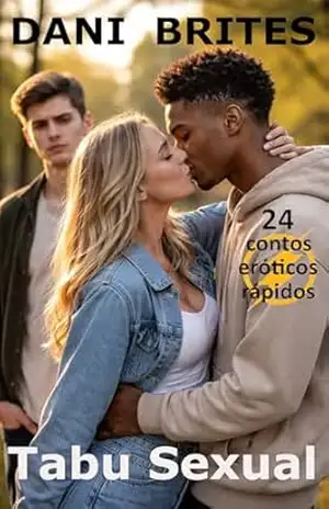 Tabu Sexual: Contos Eróticos Rápidos (Contos Eróticos Curtos) – Dani Brites