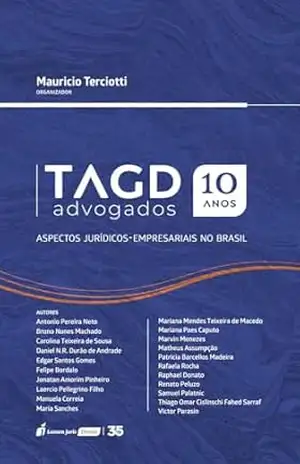 TAGD Advogados 10 Anos: Aspectos Jurídicos–Empresariais no Brasil - Mauricio (organizador) Terciotti