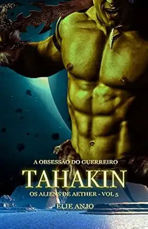 Tahakin (Os aliens de Aether Livro 5) – Elie Anjo