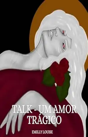 Talk – um amor trágico – Emilly Louise