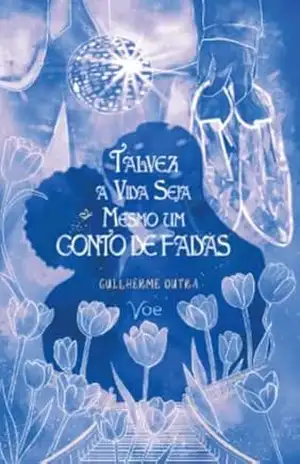 Talvez a Vida Seja Mesmo um Conto de Fadas: Releitura da Cinderela Gay – Guilherme Dutra