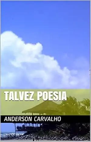 TALVEZ POESIA - anderson carvalho