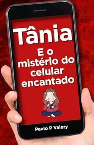 Tânia e o mistério do celular encantado – Paulo P Valery